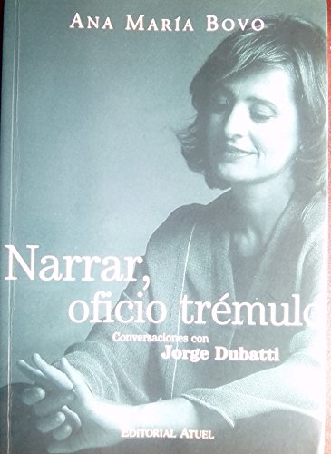 Narrar, Oficio Tremulo: Conversaciones Con Jorge Dubatti (Coleccion Historia y Teoria del Teatro) (Spanish Edition) (9789879006931) by Bovo, Ana Maria; Dubatti, Jorge