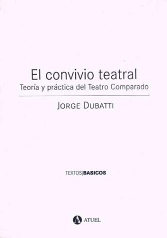 El Convivio Teatral: Teoria y Practica del Teatro Comparado (Spanish Edition) (9789879006948) by Jorge Dubatti
