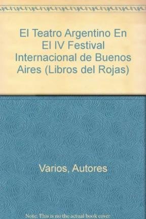 El Teatro Argentino En El IV Festival Internacional de Buenos Aires (Libros del Rojas) (Spanish Edition) (9789879006986) by Various; Jorge Dubatti