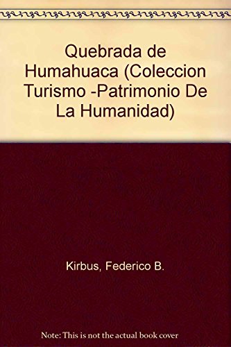 Stock image for Quebrada De Humahuaca/broken of Humahuaca (Coleccion Turismo -Patrimonio De La Humanidad) (Spanish Edition) for sale by Ergodebooks