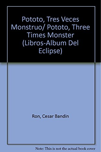 Imagen de archivo de Pototo, Tres Veces Monstruo/ Pototo, Three Times Monster (Libros-Album Del Ec. a la venta por Iridium_Books