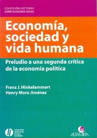 ECONOMIA, SOCIEDAD Y VIDA HUMANA (Spanish Edition) (9789879017845) by Hinkelammert