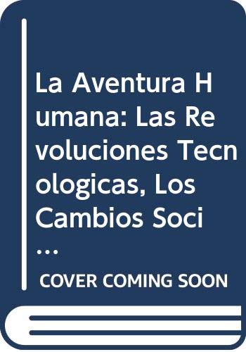 9789879020050: La Aventura Humana: Las Revoluciones Tecnologicas, Los Cambios Sociales y de Civilizacion (Spanish Edition)