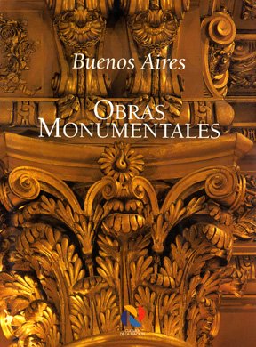 Buenos Aires: Obras Monumentales (Spanish Edition) (9789879022238) by Zaldivar, -. Gutierrez; Gutierrez, Ramon