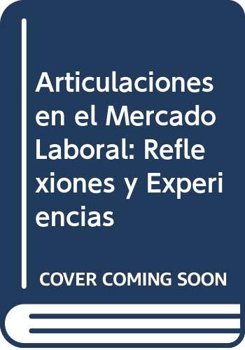 Imagen de archivo de Articulaciones en el mercado laboral : reflexiones y experiencias. a la venta por Ventara SA