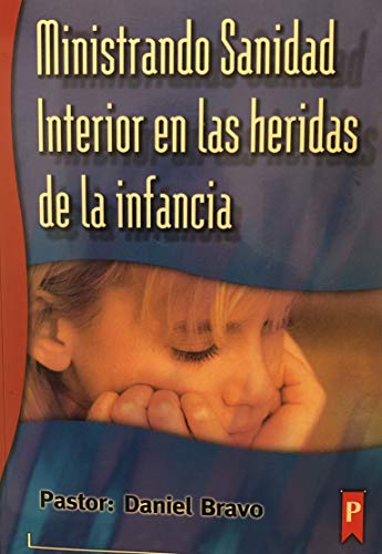 Stock image for Ministrando Sanidad Interior en las heridas de la infancia for sale by ThriftBooks-Atlanta