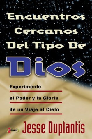 9789879038505: Encuentros Cercanos del Tipo/Dios: Experience the Power and the Glory of a Trip to Heaven / Heaven, Close Encounters of the God Kind