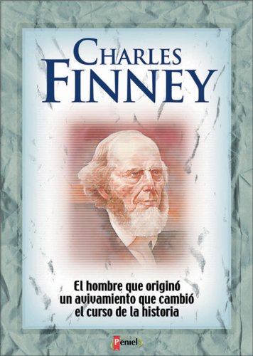 9789879038529: Charles Finney: The Man That Change the Course of History Through a Revival.