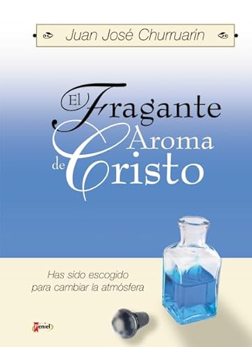 Fragante Aroma de Christo, El - Juan Jose Churruar?n