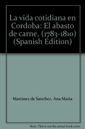 Stock image for La vida cotidiana en Crdoba : el abasto de carne : (1783-1810). for sale by Ventara SA