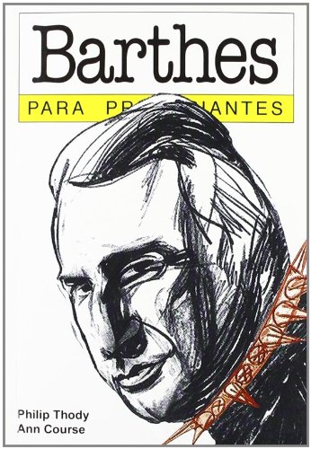 Barthes para principiantes / Barthes for Beginners (Spanish Edition) (9789879065402) by Thody, Philip; Course, Ann