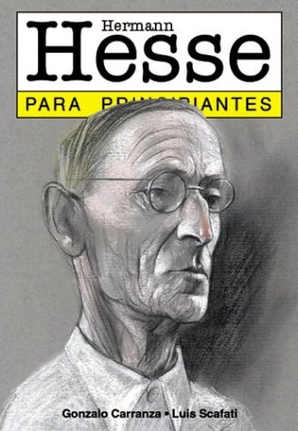 Hermann Hesse para Principiantes (Spanish Edition) (9789879065808) by Gonzalo Carranza; Luis Scafati