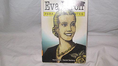 Eva Peron para principiantes / Eva Peron for Beginners (Spanish Edition) (9789879065983) by Tello, Nerio; Santoro, Daniel