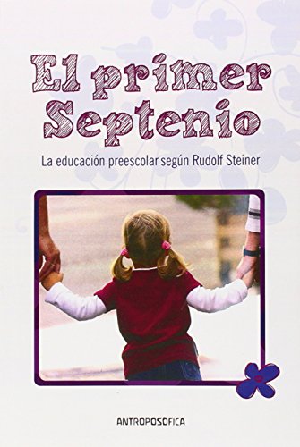 Stock image for El primer septenio: la educacin preescolar segn Rudolf Steiner for sale by medimops