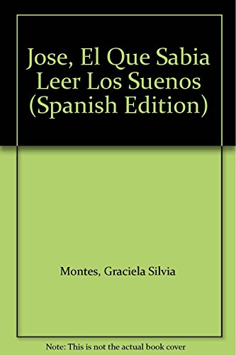 Beispielbild fr Jose, El Que Sabia Leer Los Suenos (Spanish Edition) by Montes, Graciela Silvia zum Verkauf von Iridium_Books