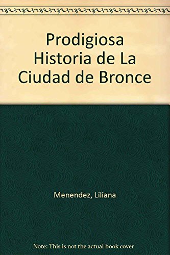 Prodigiosa Historia de La Ciudad de Bronce (Spanish Edition) (9789879069936) by Varios