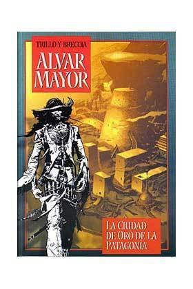 Imagen de archivo de Alvar Mayor - La Ciudad de Oro de La Patagonia (Spanish Edition) a la venta por Time Tested Books