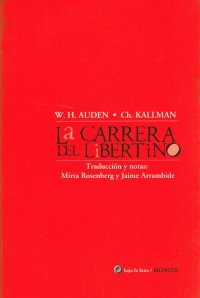 La Carrera del Libertino (Spanish Edition) (9789879108116) by Auden, Wystan Hugh; Kallman, Chester; Rosenberg, Mirta