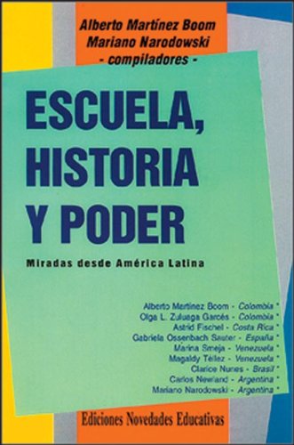 Imagen de archivo de Escuela, historia y poder : miradas desde Amrica Latina. a la venta por Ventara SA