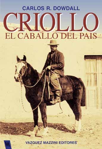 Imagen de archivo de Criollo. El caballo del pais (Spanish Edition) a la venta por BMV Bloor