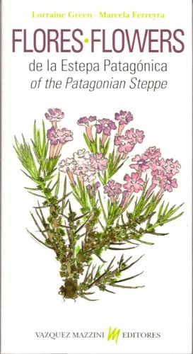 Stock image for Flowers - Flores, of the Patagonian Steppe for sale by Michael Knight, Bookseller