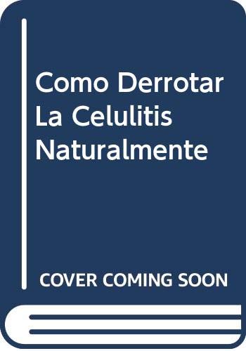 Imagen de archivo de Como Derrotar La Celulitis Naturalmente (Spanish Edition) a la venta por ThriftBooks-Atlanta