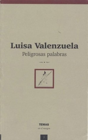 Peligrosas Palabras (Coleccion de Poesia Todos Bailan) (Spanish Edition) (9789879164549) by Luisa Valenzuela