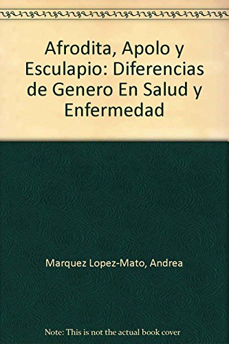 9789879165560: Afrodita, Apolo y Esculapio: Diferencias de Genero En Salud y Enfermedad