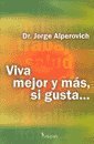 Imagen de archivo de viva mejor y mas si gusta alperovich jorge Ed. 2007 a la venta por DMBeeBookstore