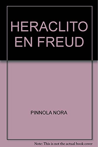 Imagen de archivo de Heraclito En Freud, De Pinnola Nora., Vol. Unico. Editorial Polemos, Tapa Blanda, Edici n 1 En Espa ol, 2007 a la venta por Juanpebooks