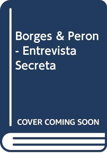 Imagen de archivo de Pern & Borges : entrevista secreta.-- ( Personajes de la historia ) a la venta por Ventara SA