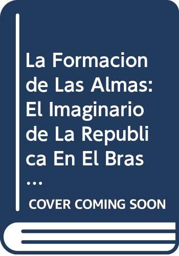 9789879173107: La Formacion de Las Almas: El Imaginario de La Republica En El Brasil (Intersecciones) (Spanish Edition)