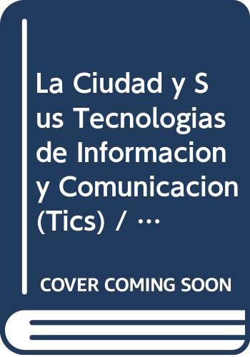 Stock image for CIUDAD Y SUS TICS, LA. TECNOLOGIAS DE INFORMACION Y COMUNICACION for sale by Libros nicos