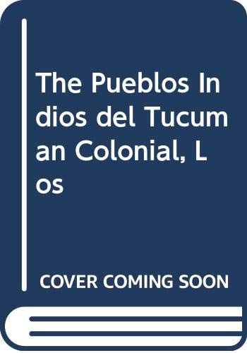 9789879173640: The Pueblos Indios del Tucuman Colonial, Los