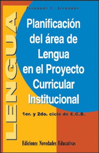 Imagen de archivo de PLANIFICACION DEL AREA DE LENGUA EN EL PROYECTO CURRICULAR INSTITUCIONAL a la venta por CATRIEL LIBROS LATINOAMERICANOS