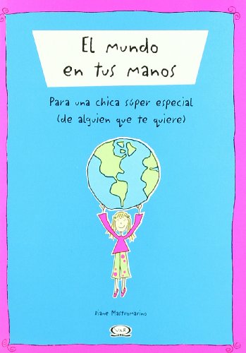 Stock image for El Mundo en Tus Manos : Para una Chica Super Especial (de Alguien Que Te Quiere) for sale by Better World Books
