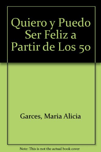 Beispielbild fr QUIERO Y PUEDO SER FELIZ A PARTIR DE LOS 50 zum Verkauf von SoferBooks
