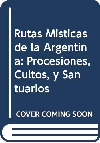 9789879215067: Rutas Misticas de la Argentina: Procesiones, Cultos, y Santuarios