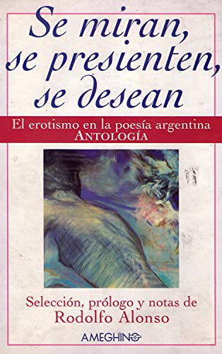 Beispielbild fr Se Miran, Se Presienten, Se Desean: El Erotismo En La Poesia Argentina: Antologia zum Verkauf von medimops