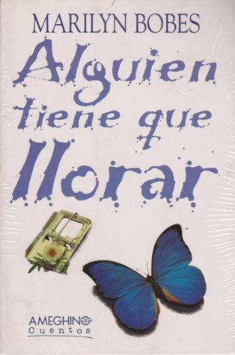 Alguien Tiene Que Llorar (Spanish Edition) (9789879216323) by Bobes, Marilyn -