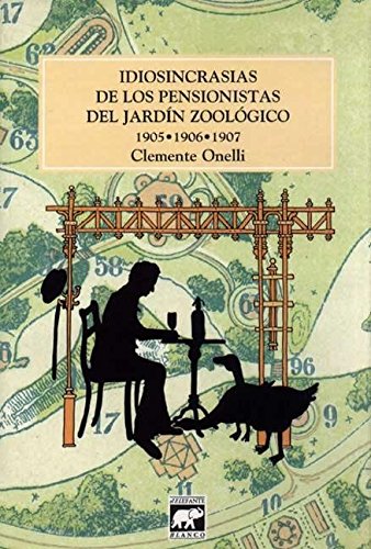 Beispielbild fr Idiosincrasias de los Pensionistas del Jardin Zoologico (1908-1909-1910) zum Verkauf von medimops