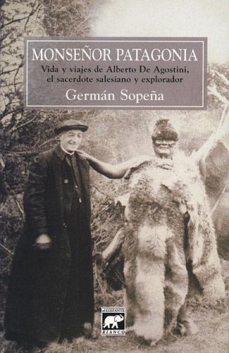 9789879223437: Monsenor Patagonia - Vida y Viajes de Alberto de Agostini / 2b: Edicion (Spanish Edition)