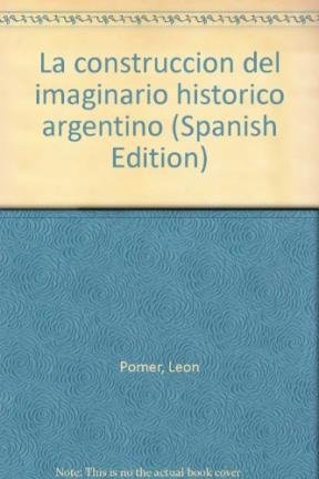 Stock image for livro la construccion del imaginario historico argentino leon pomer 1998 for sale by LibreriaElcosteo