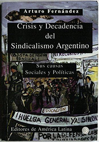 Stock image for Crisis Y Decadencia Del Sindicalismo Argentino Sus Causas S for sale by Juanpebooks