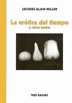 Imagen de archivo de jacques alain miller la erotica del tiempoEd. 2022 a la venta por SoferBooks