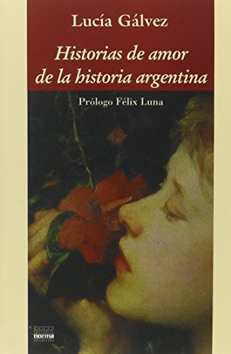 Stock image for Historias de Amor de la Historia Argentina (Coleccion Biografias y Documentos) (Spanish Edition) for sale by Irish Booksellers