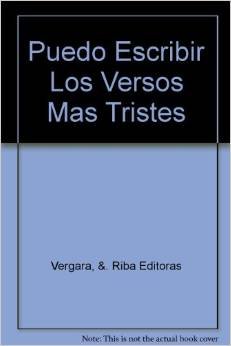 Puedo Escribir Los Versos Mas Tristes (Spanish Edition) (9789879338940) by Riba Editoras Vergara