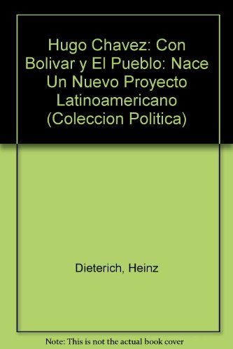 9789879368015: Hugo Chavez: Con Bolivar y El Pueblo: Nace Un Nuevo Proyecto Latinoamericano (Coleccion Politica)