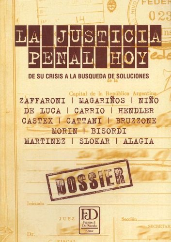 La Justicia Penal Hoy: de su Crisis a la Busqueda de Soluciones (Spanish Edition) (9789879382110) by Zaffaroni, Eugenio Raul; Magarinos, Hector M.; De Luca, Javier Augusto