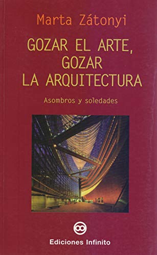 Imagen de archivo de Gozar El Arte, Gozar La Arquitectura/enjoying the Art, Enjoying the Architecture a la venta por Better World Books: West
